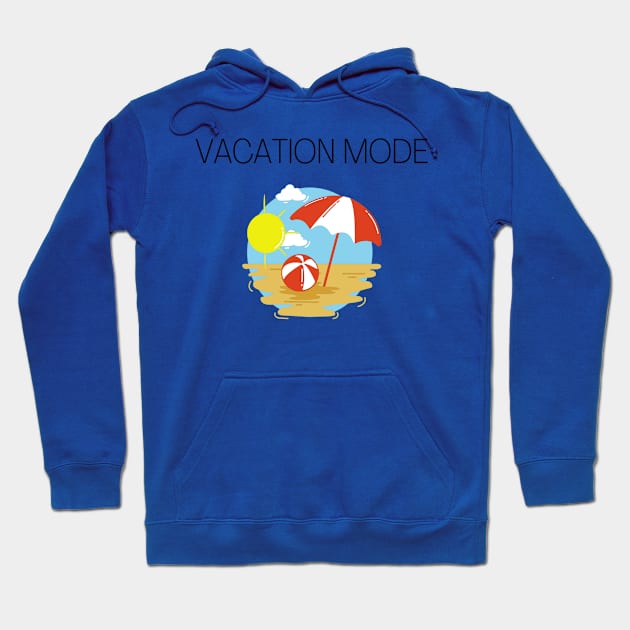 Fun Vacation Mode Apparel Hoodie by Topher's Emporium